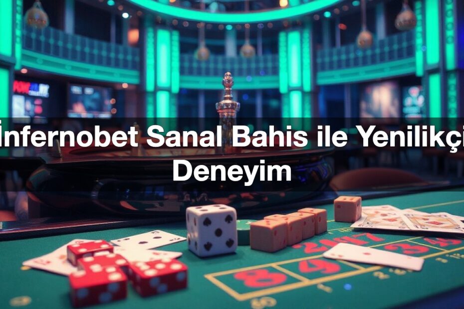 İnfernobet Sanal Bahis ile Yenilikçi Deneyim 1 i nfernobet sanal bahis ile yenilik i deneyim 1792666892802